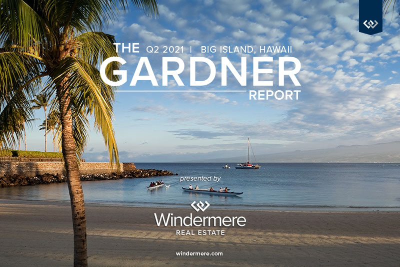 Q2 2021 Big Island of Hawaii Real Estate Market Update Windermere