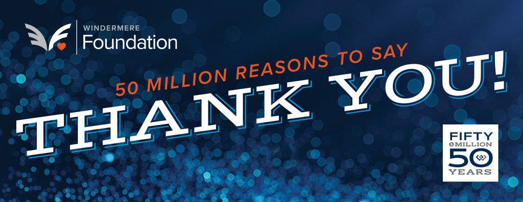 A graphic saying "50 million reasons to say Thank You!" in celebration of the WIndermere Foundation reaching $50 million in total donations in the company's 50th year.
